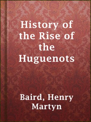 cover image of History of the Rise of the Huguenots